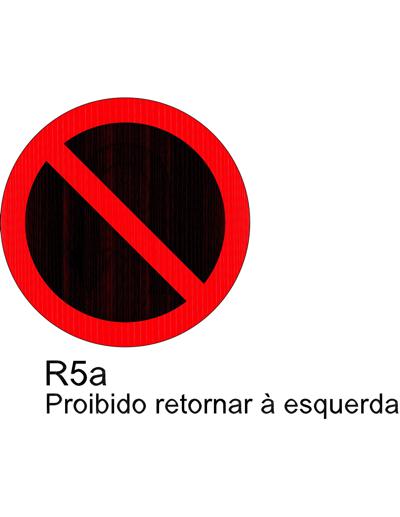 Sinaliza&ccedil;&atilde;o de regulamenta&ccedil;&atilde;o R5a - Proibido Retornar &agrave; Esquerda.