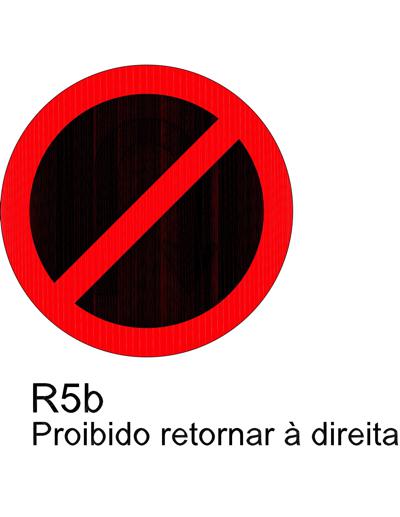 Sinaliza&ccedil;&atilde;o de regulamenta&ccedil;&atilde;o R5b - Proibido Retornar &agrave; Direita.