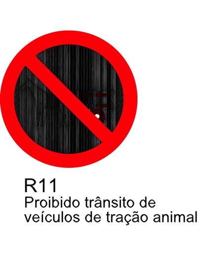 R11 - Proibido Tr&acirc;nsito de Ve&iacute;culos de Tra&ccedil;&atilde;o Animal.