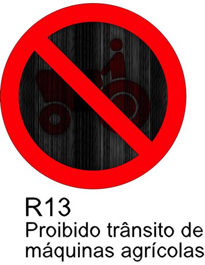 R13 - Proibido Tr&acirc;nsito de M&aacute;quinas Agr&iacute;colas.